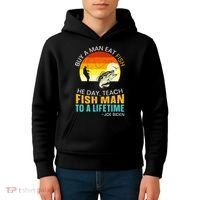 Buy A Man Eat Fish He Day Teach Fish Man To A Lifetime Kids Hoodie thumb 4
