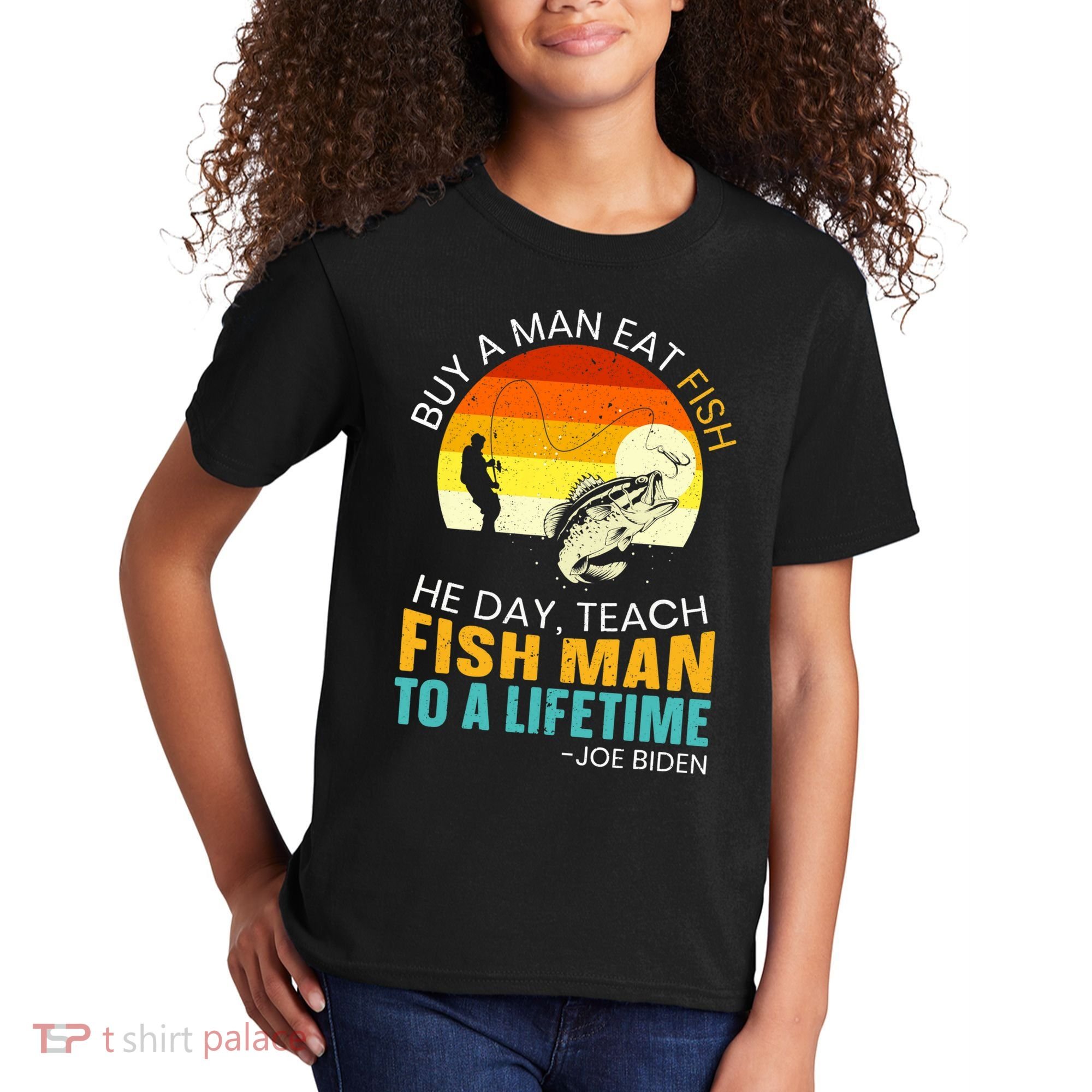 Buy A Man Eat Fish He Day Teach Fish Man To A Lifetime Kids T-Shirt