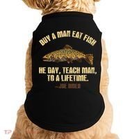 Buy A Man Eat Fish He Day Teach Man To A Lifetime Doggie Tank thumb 0
