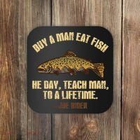Buy A Man Eat Fish He Day Teach Man To A Lifetime Coaster thumb 0