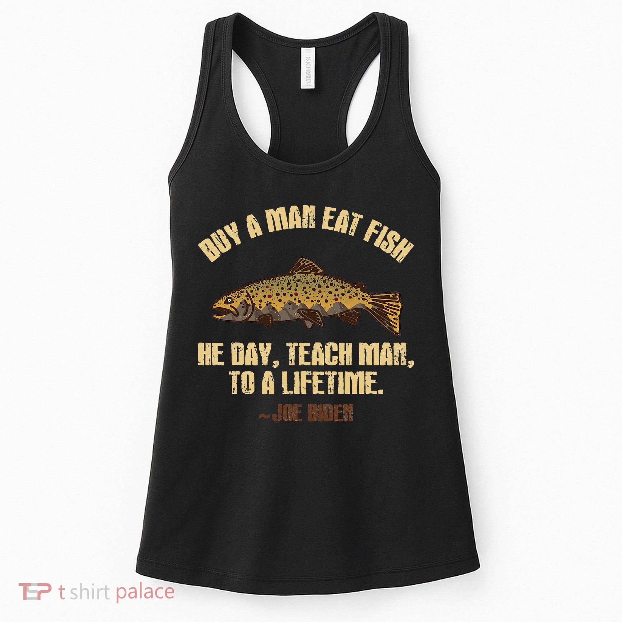 Buy A Man Eat Fish He Day Teach Man To A Lifetime Women's Tank Top