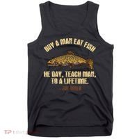 Buy A Man Eat Fish He Day Teach Man To A Lifetime Tank Top thumb 0
