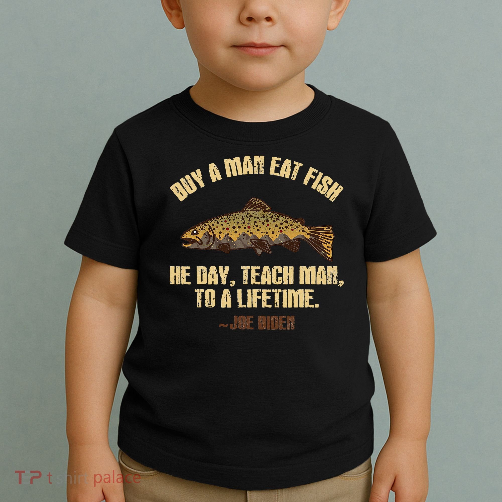 Buy A Man Eat Fish He Day Teach Man To A Lifetime Toddler T-Shirt