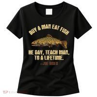Buy A Man Eat Fish He Day Teach Man To A Lifetime Women's T-Shirt thumb 0