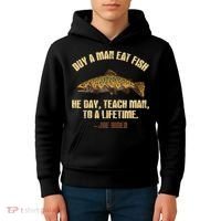 Buy A Man Eat Fish He Day Teach Man To A Lifetime Kids Hoodie thumb 4