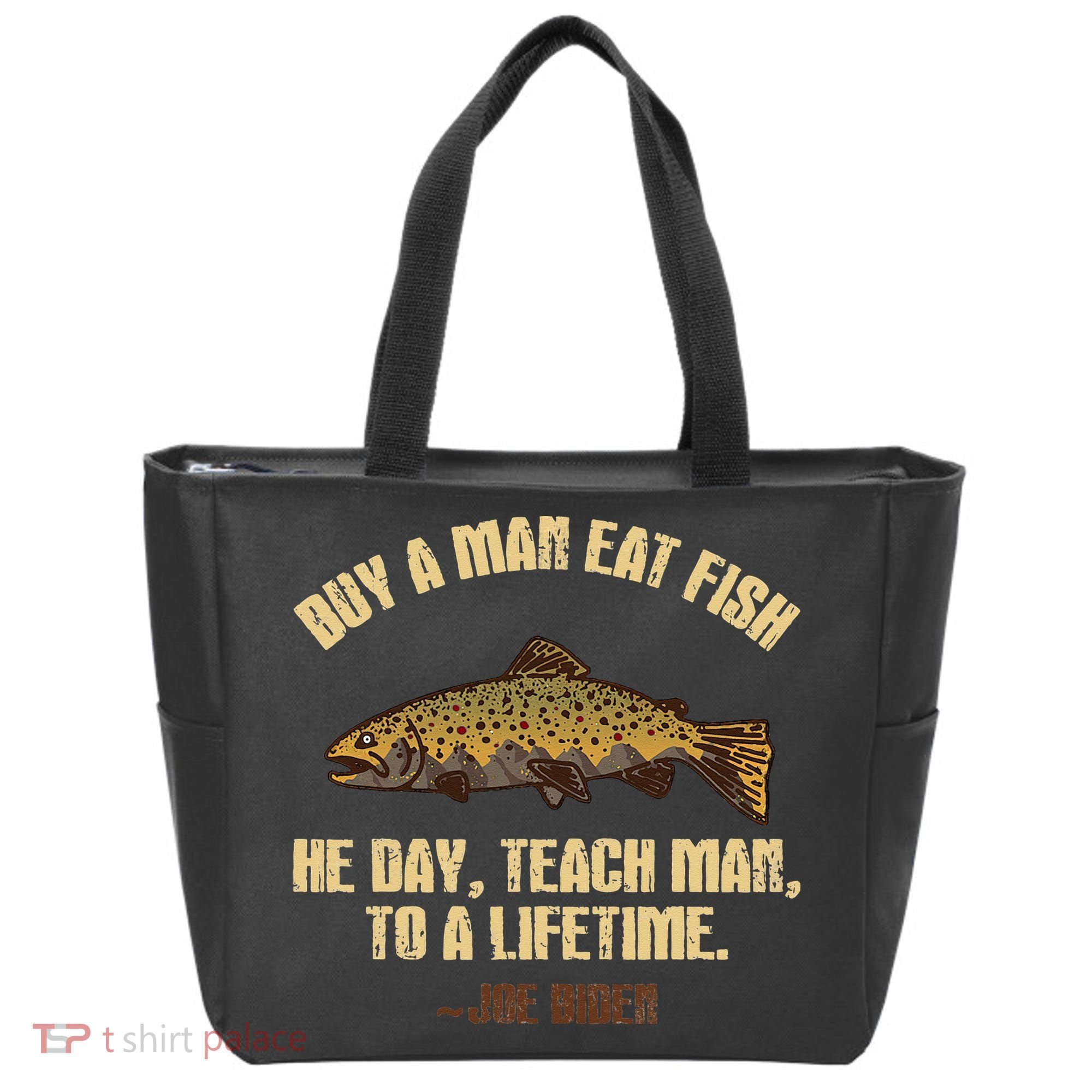 Buy A Man Eat Fish He Day Teach Man To A Lifetime Tote Bag