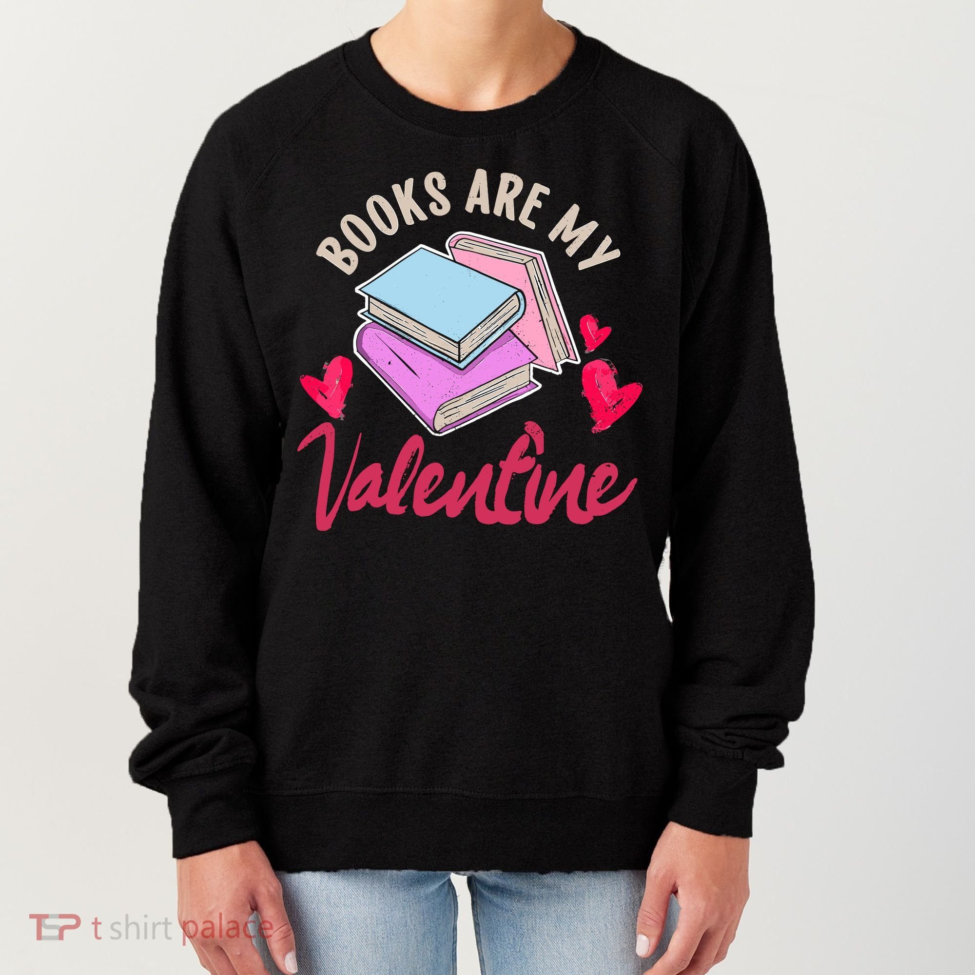 Books Are My Valentine Librarian Book Valentines Day Wo Women's Sweatshirt