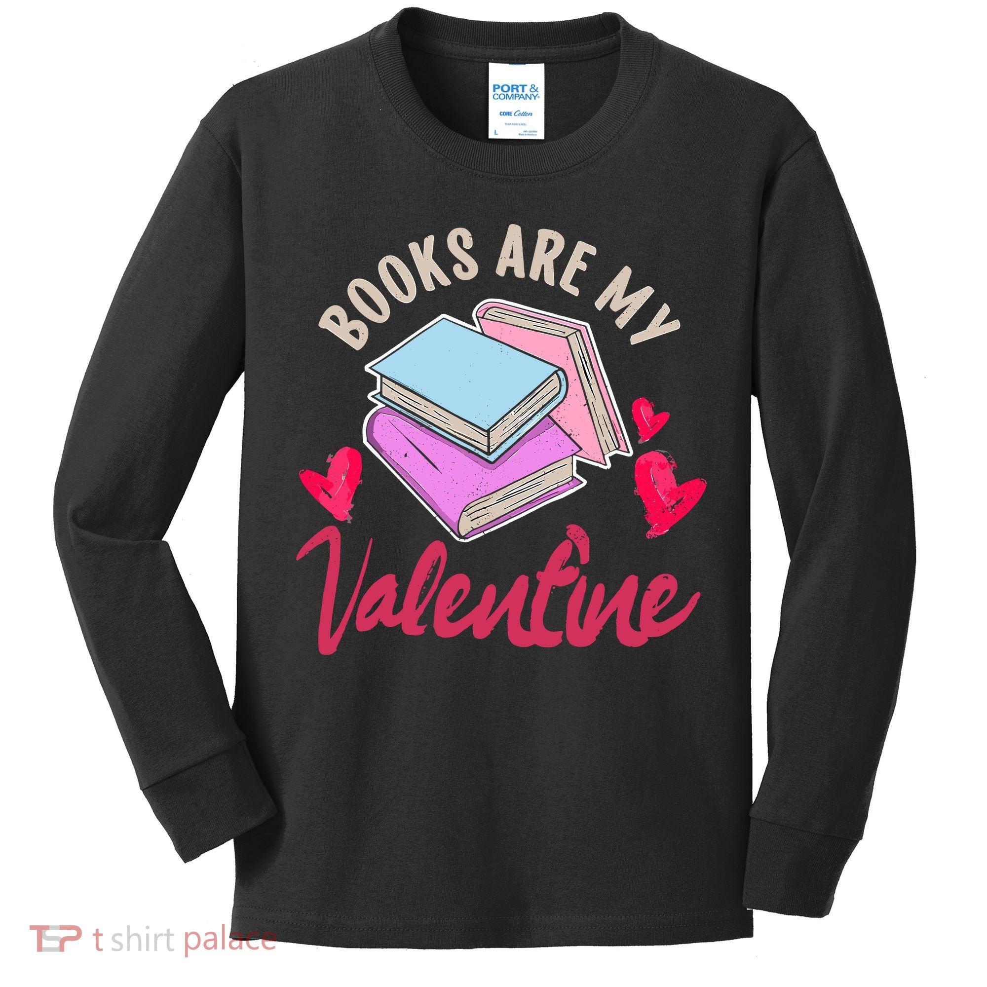 Books Are My Valentine Librarian Book Valentines Day Wo Kids Long Sleeve Shirt