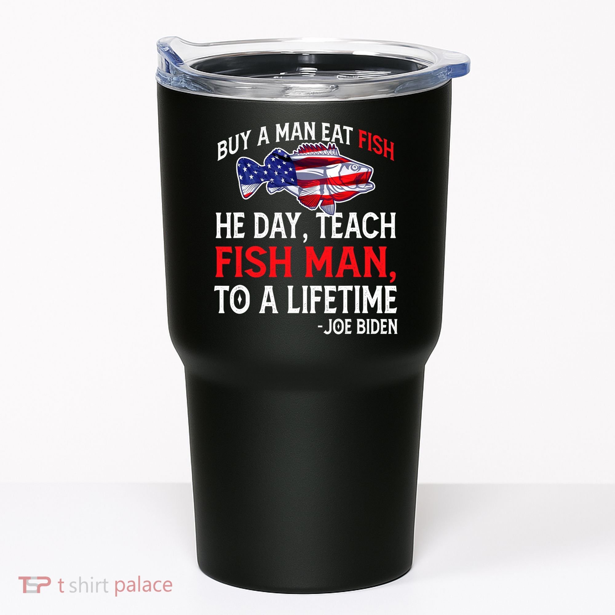 Buy A Man Eat Fish Funny Joe Biden Quote Tumbler