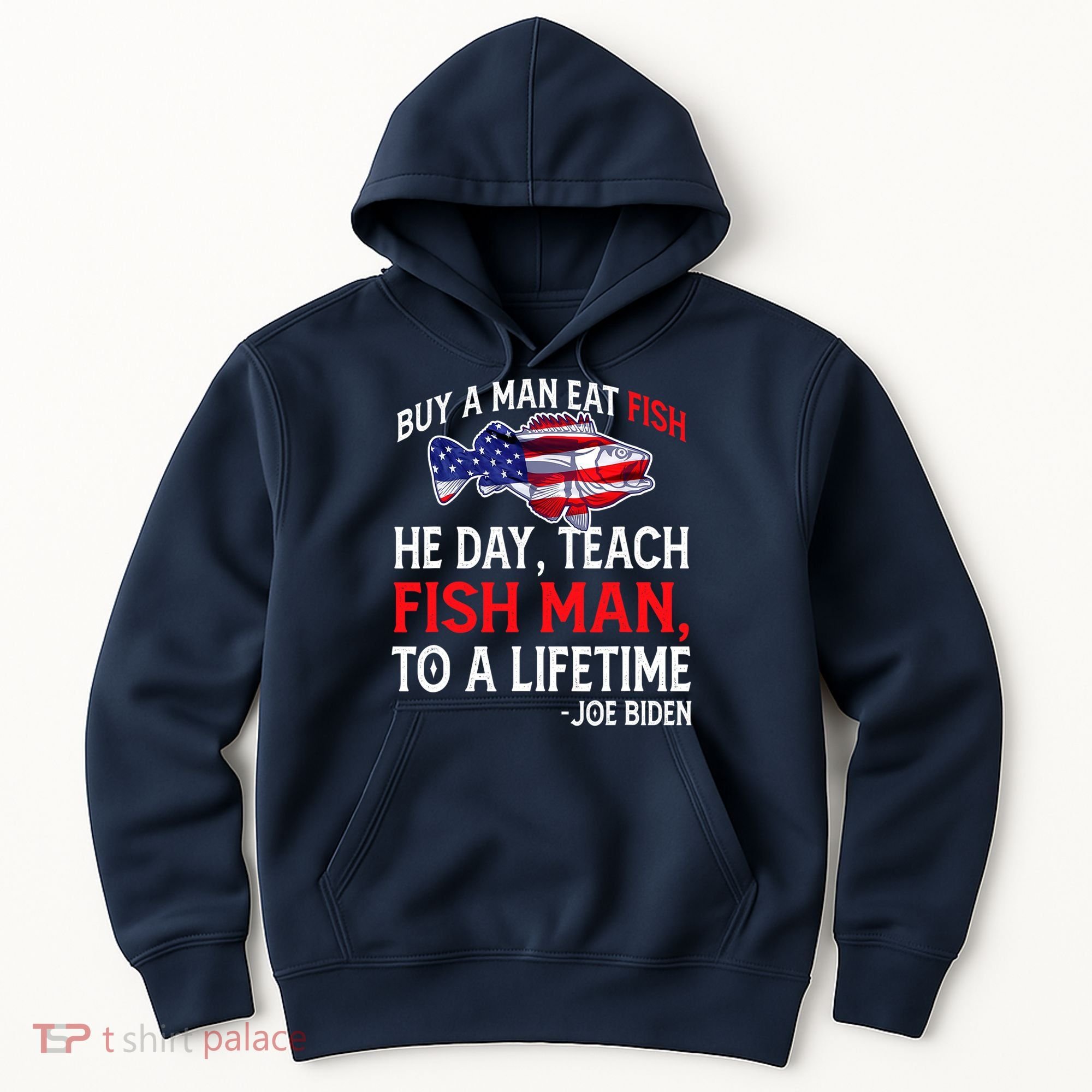 Buy A Man Eat Fish Funny Joe Biden Quote Hoodie