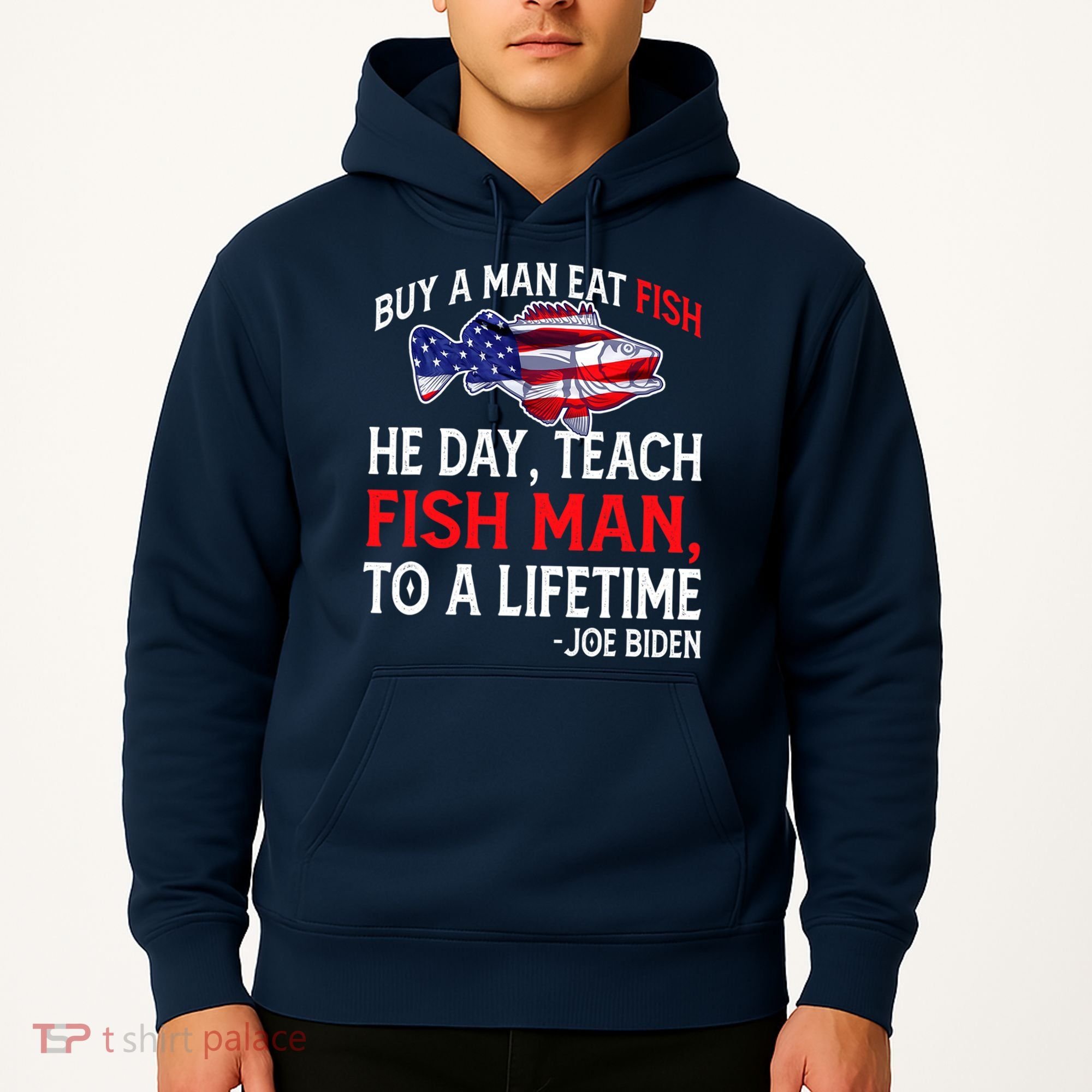 Buy A Man Eat Fish Funny Joe Biden Quote Hoodie