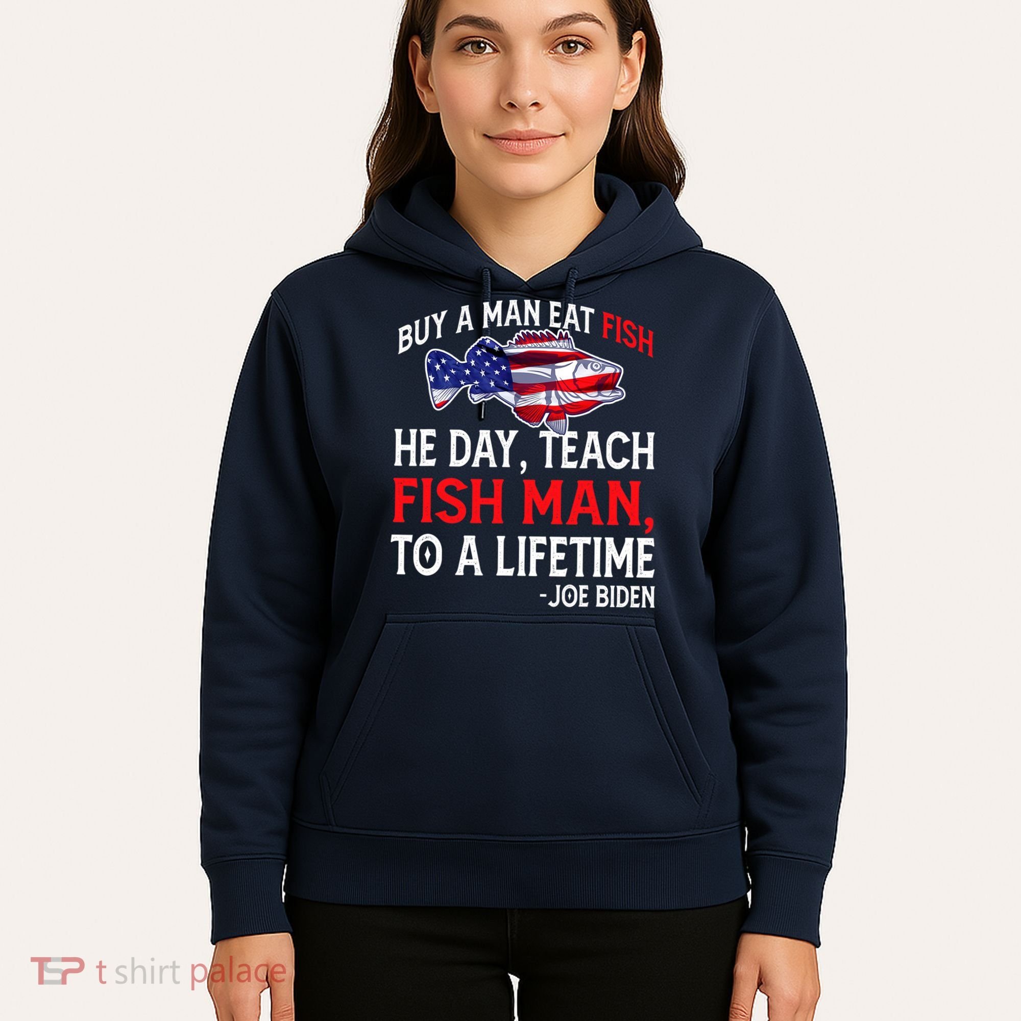 Buy A Man Eat Fish Funny Joe Biden Quote Hoodie