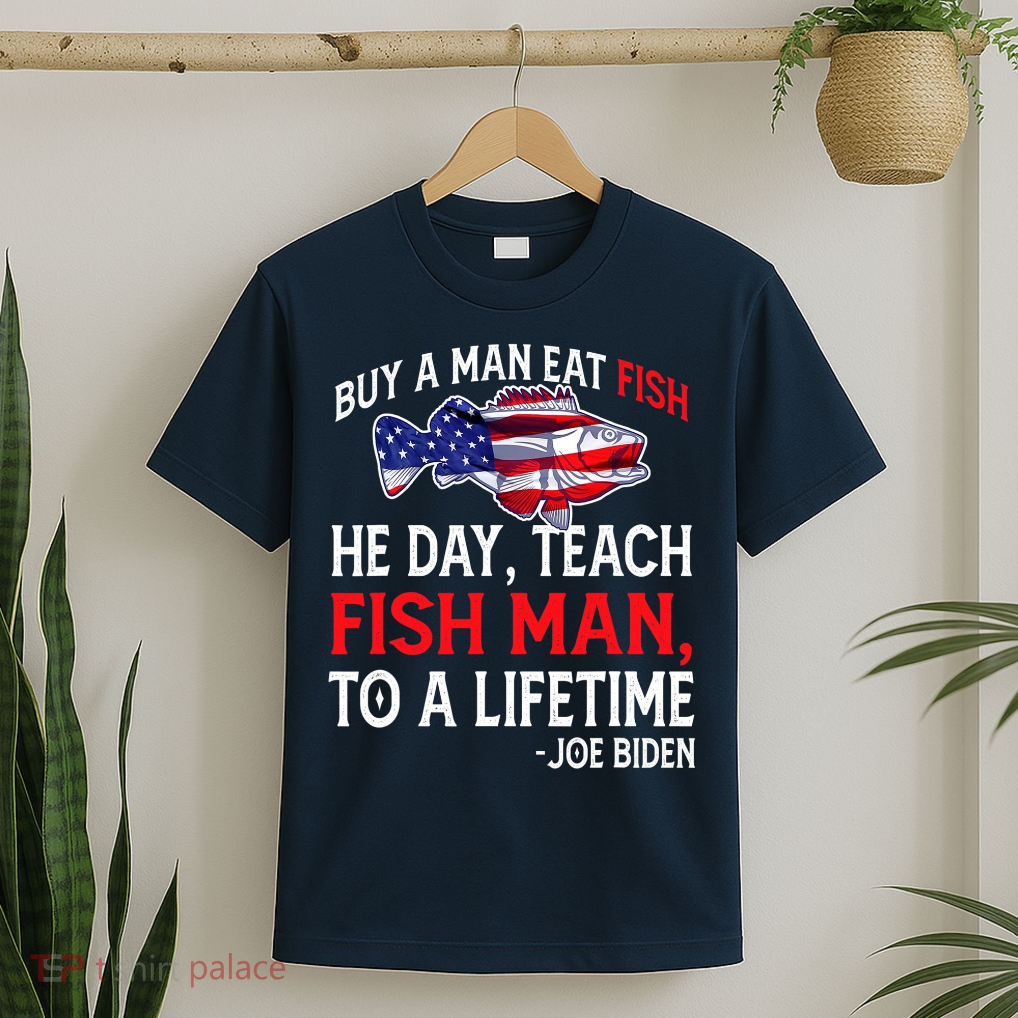 Buy A Man Eat Fish Funny Joe Biden Quote T-Shirt