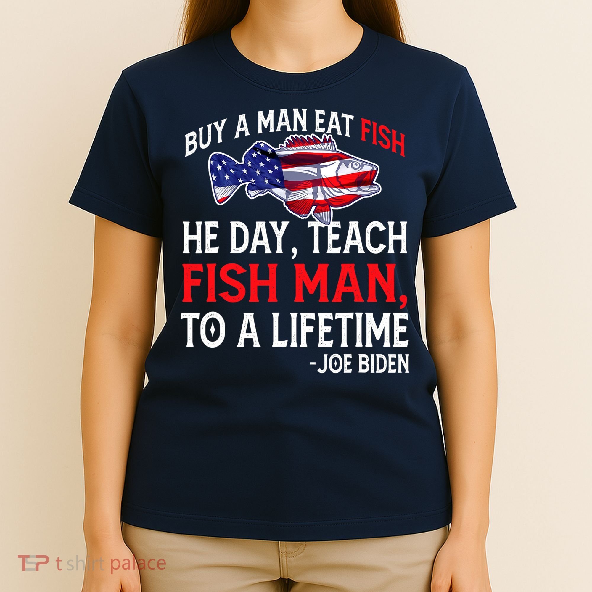 Buy A Man Eat Fish Funny Joe Biden Quote T-Shirt