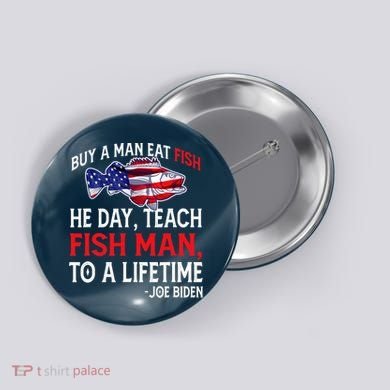 Buy A Man Eat Fish Funny Joe Biden Quote Button