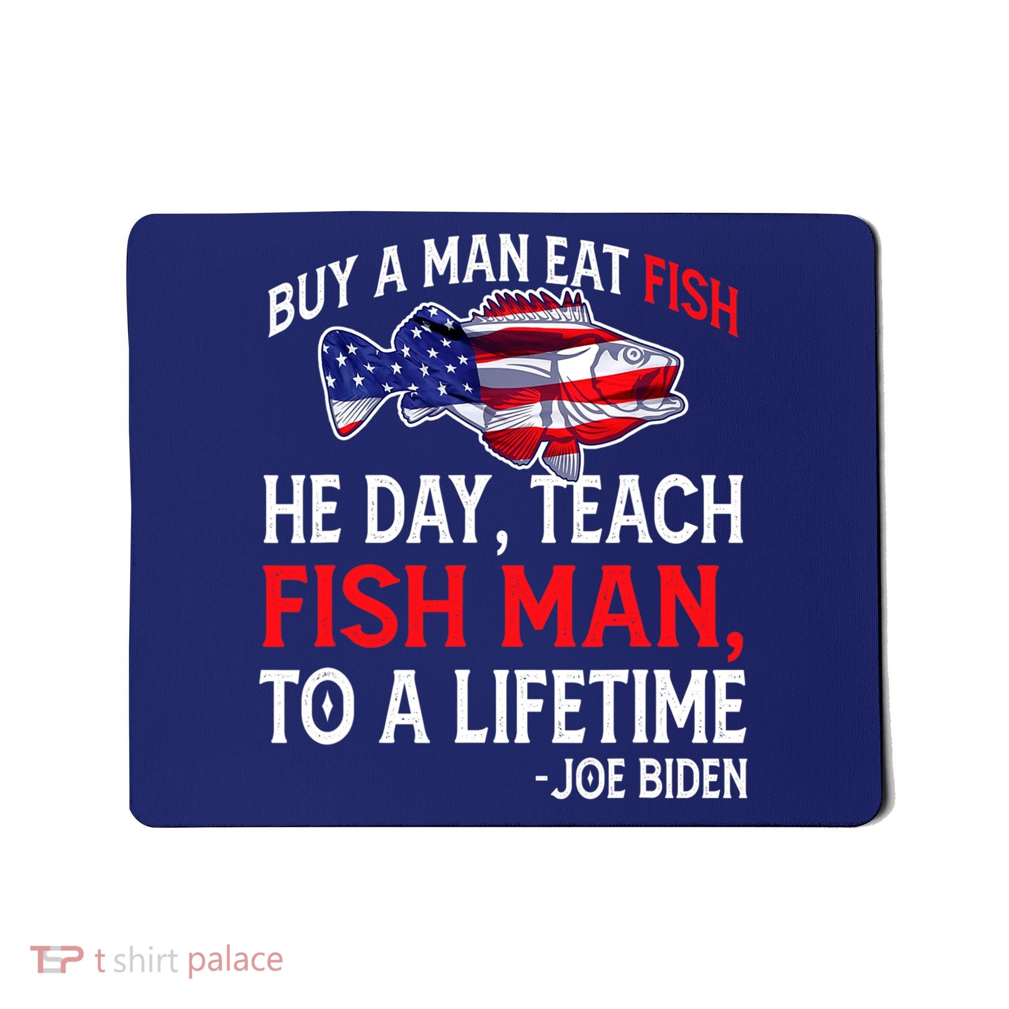 Buy A Man Eat Fish Funny Joe Biden Quote Mousepad