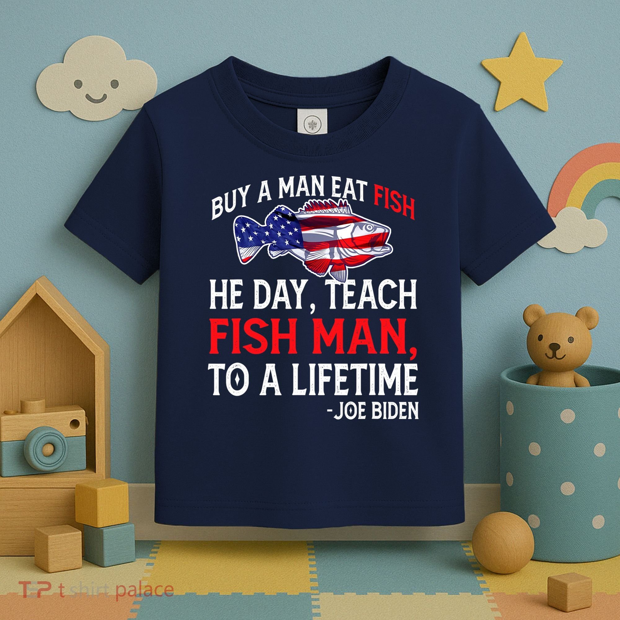 Buy A Man Eat Fish Funny Joe Biden Quote Toddler T-Shirt