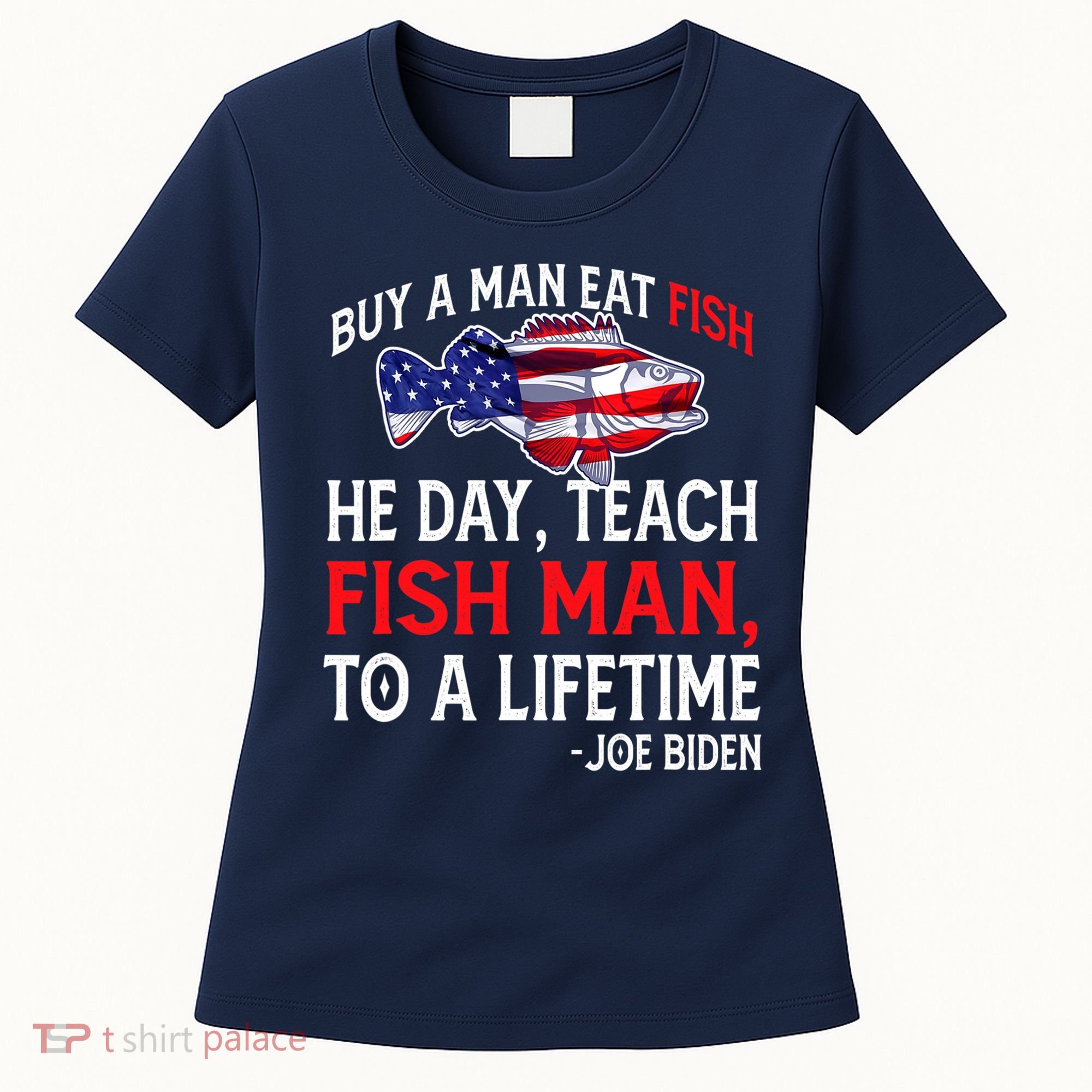 Buy A Man Eat Fish Funny Joe Biden Quote Women's T-Shirt