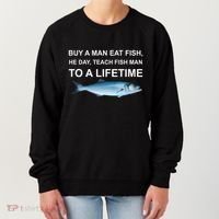 Buy A Man Eat Fish He Day Teach Fish Man To A Lifetime Funny Meme Women's Sweatshirt thumb 0