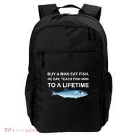 Buy A Man Eat Fish He Day Teach Fish Man To A Lifetime Funny Meme Backpack thumb 0