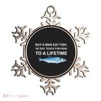 Buy A Man Eat Fish He Day Teach Fish Man To A Lifetime Funny Meme Ornament thumb 0
