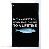 Buy A Man Eat Fish He Day Teach Fish Man To A Lifetime Funny Meme Golf Towel thumb 0