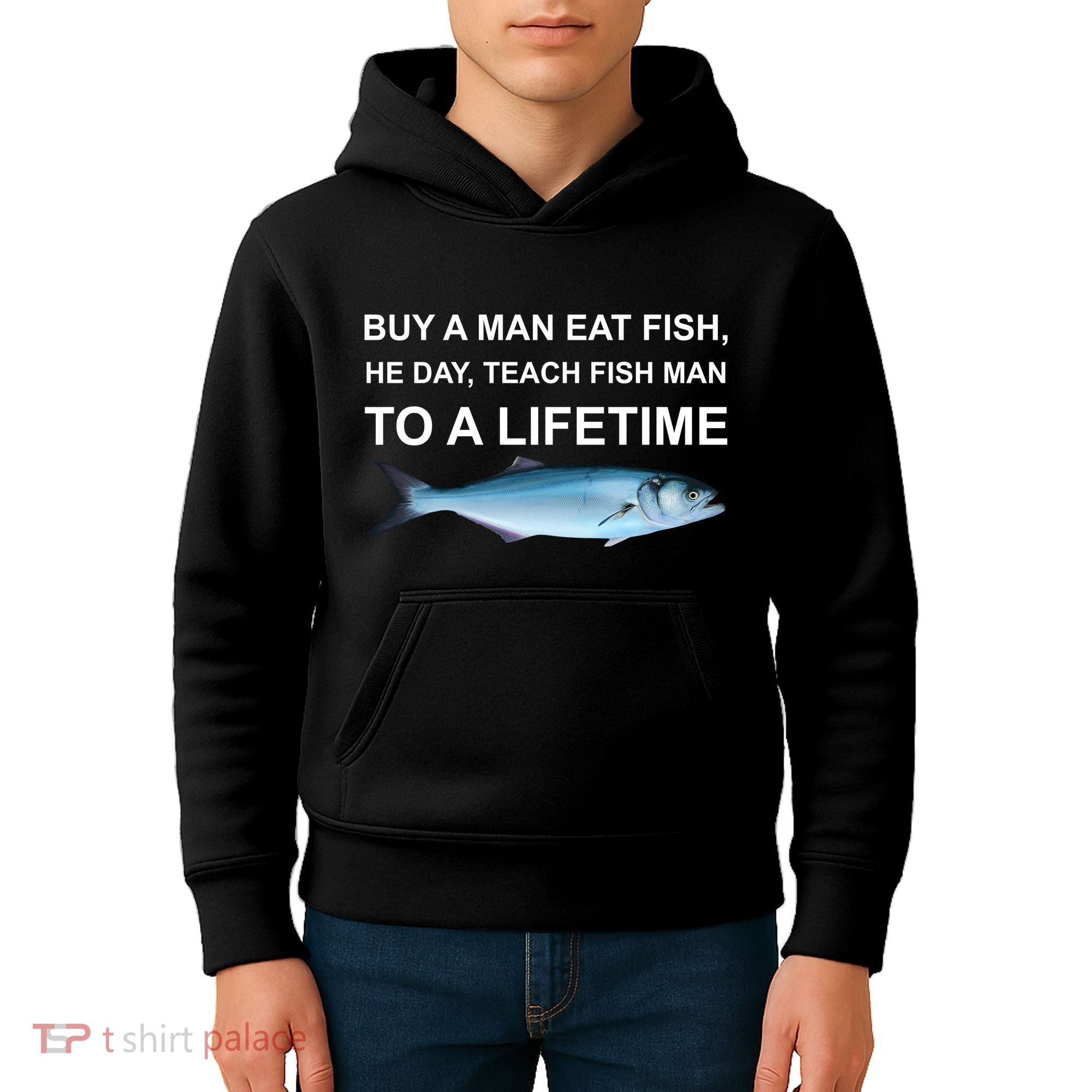Buy A Man Eat Fish He Day Teach Fish Man To A Lifetime Funny Meme Kids Hoodie