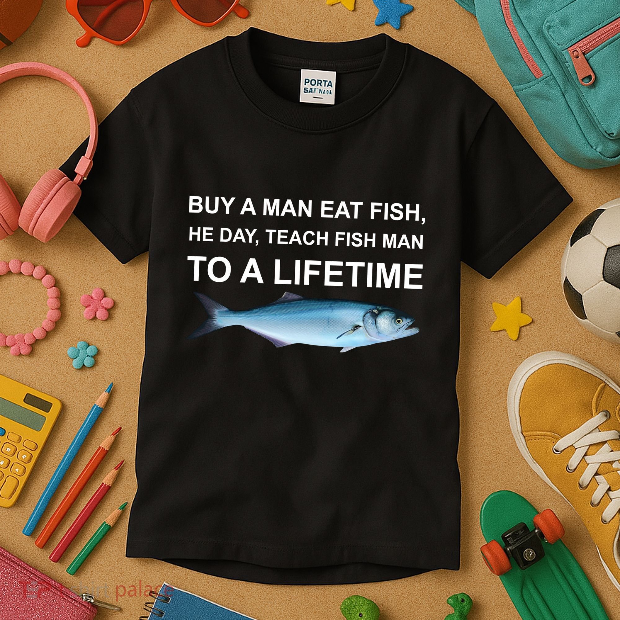 Buy A Man Eat Fish He Day Teach Fish Man To A Lifetime Funny Meme Kids T-Shirt