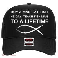 Buy A Man Eat Fish He Day Teach Fish Man To A Lifetime Hat thumb 0