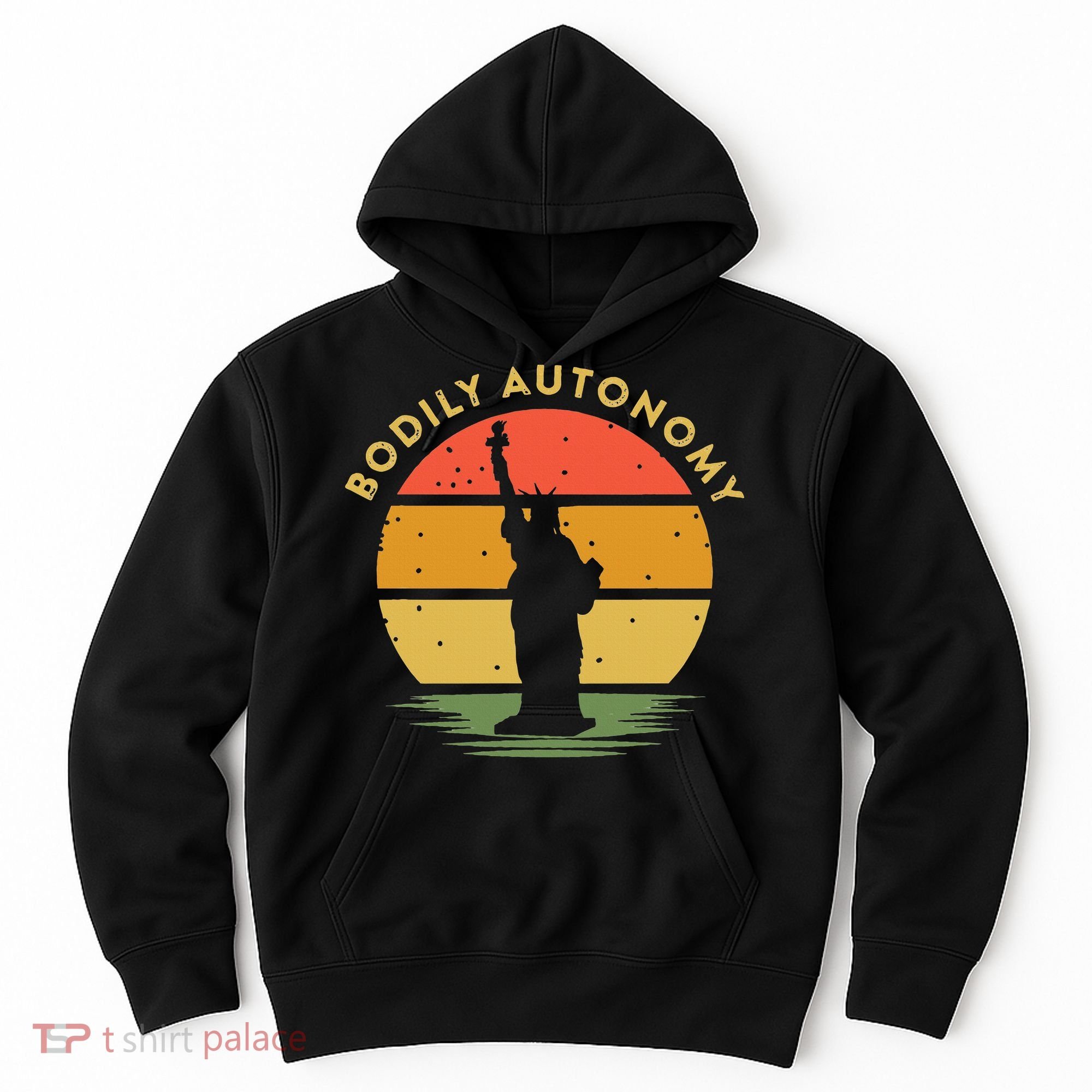 Bodily Autonomy My Body My Choice Freedom Statue of Liberty Hoodie