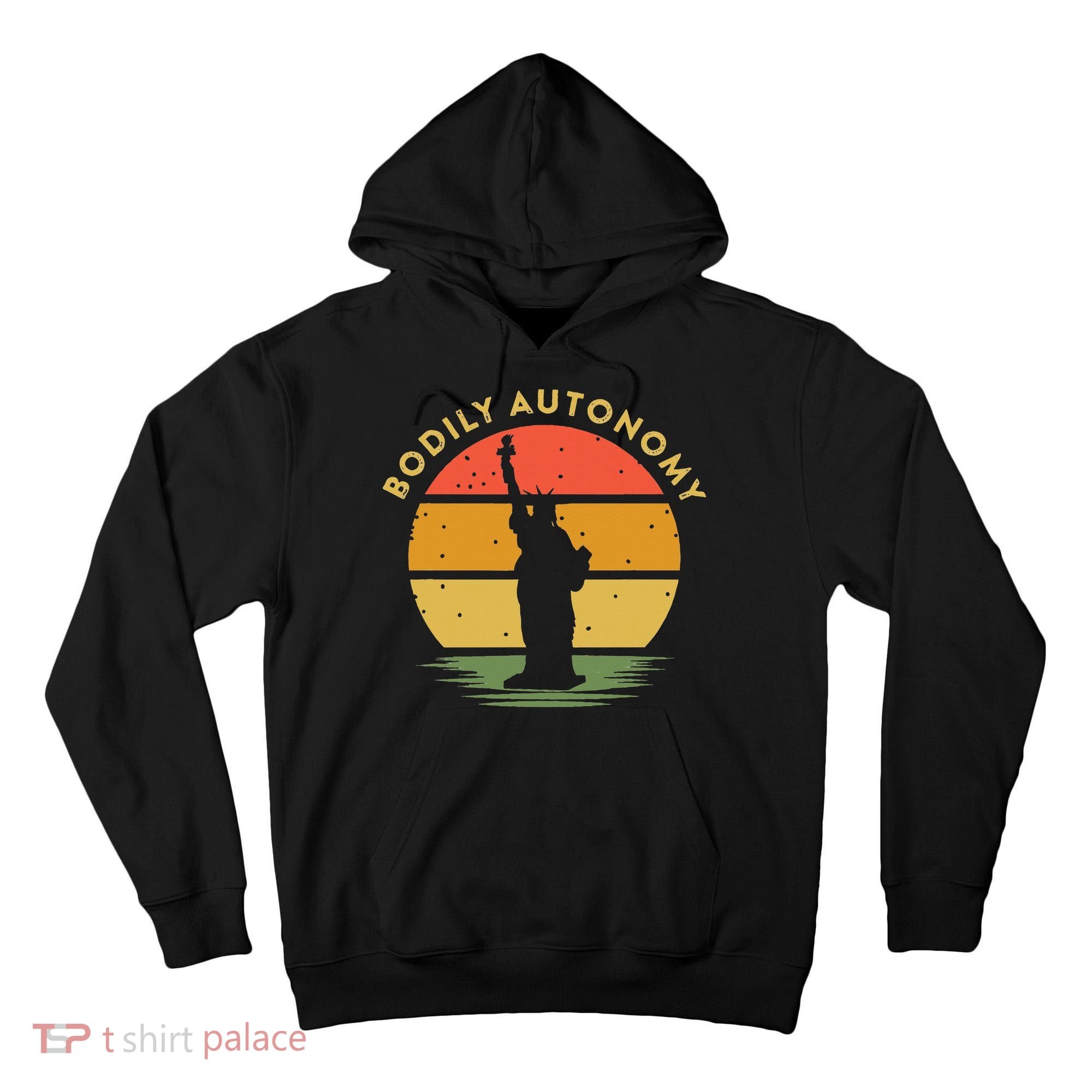 Bodily Autonomy My Body My Choice Freedom Statue of Liberty Tall Hoodie
