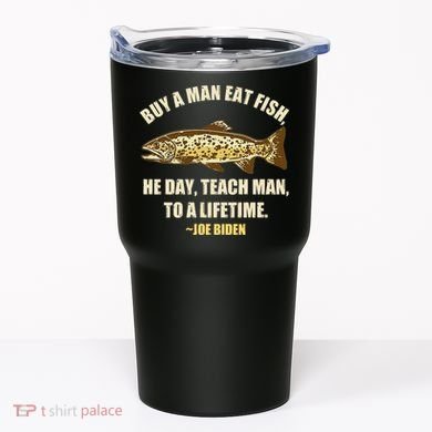 Buy A Man Eat Fish Joe Biden Tumbler