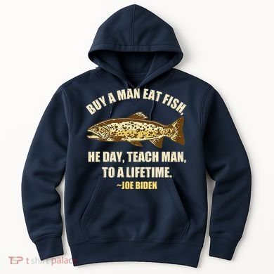 Buy A Man Eat Fish Joe Biden Hoodie