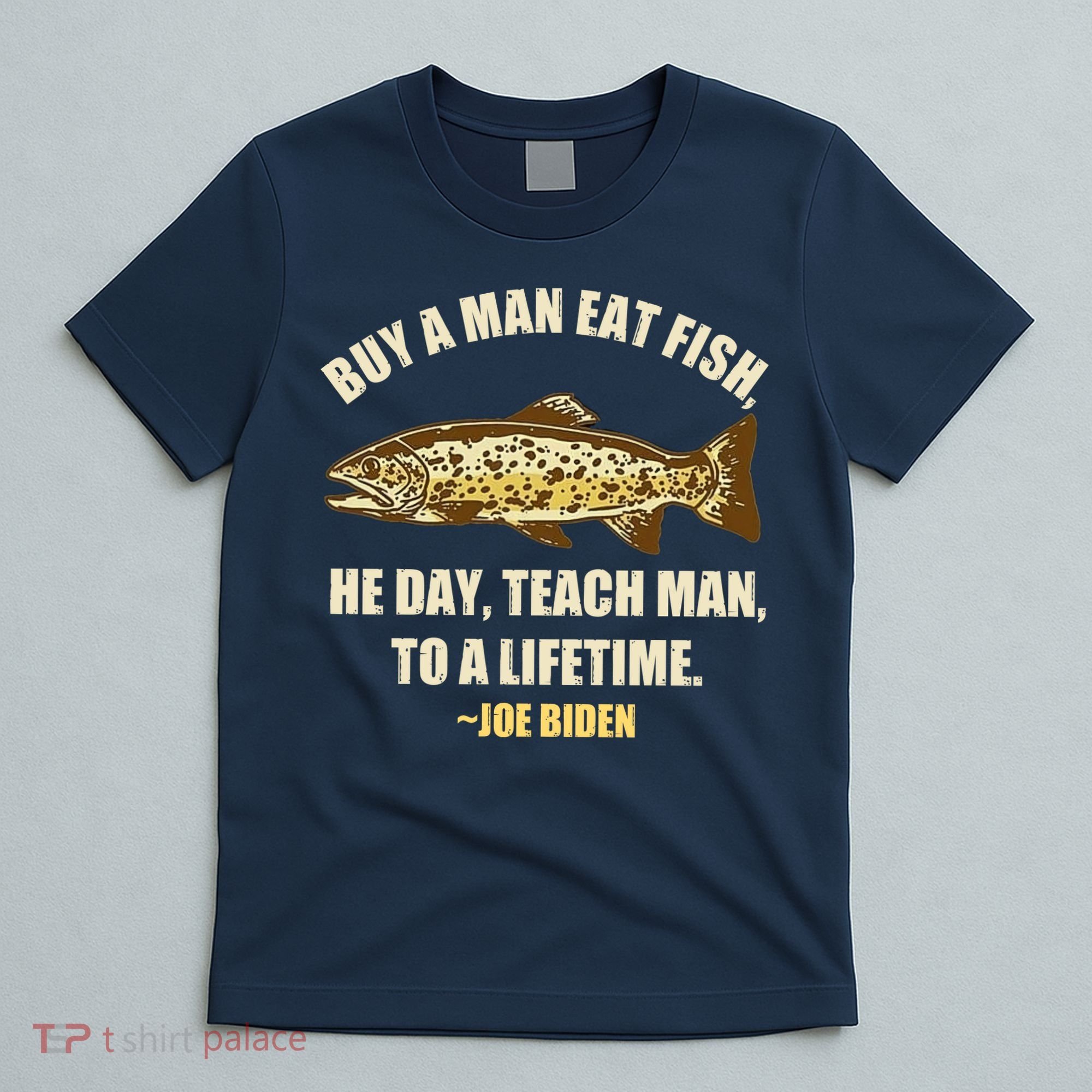 Buy A Man Eat Fish Joe Biden T-Shirt