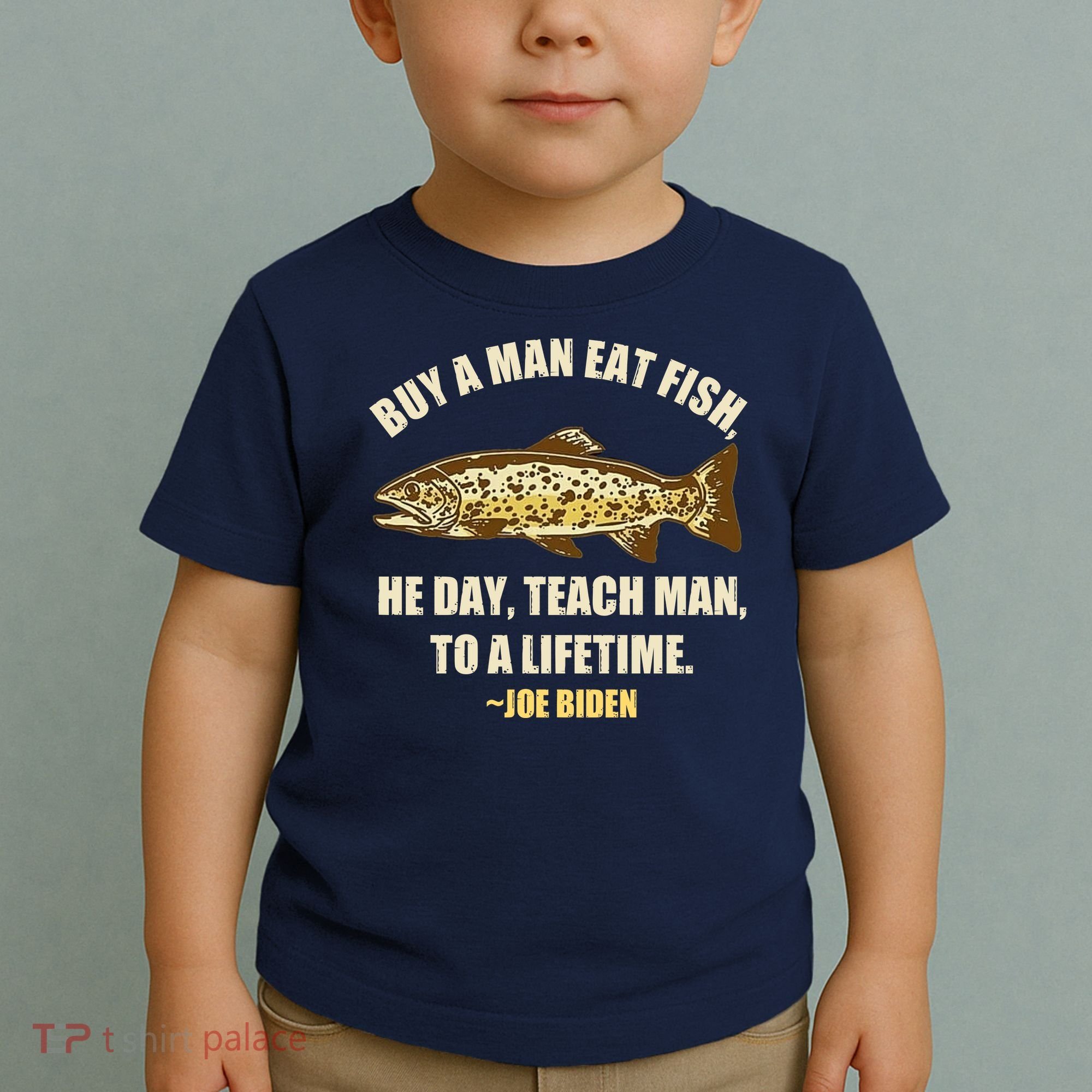 Buy A Man Eat Fish Joe Biden Toddler T-Shirt