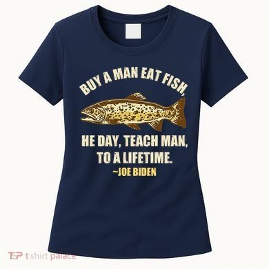 Buy A Man Eat Fish Joe Biden Women's T-Shirt