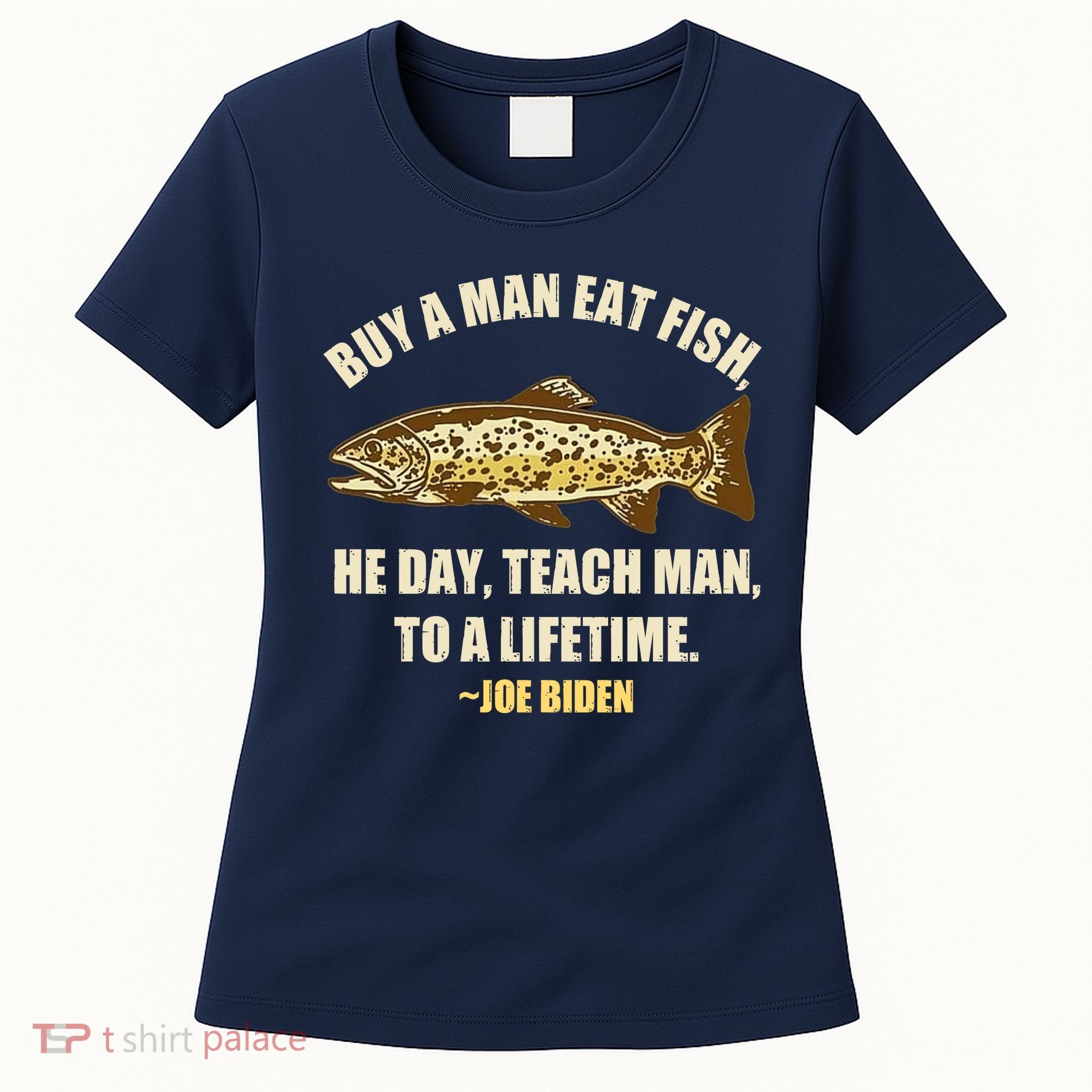 Buy A Man Eat Fish Joe Biden Women's T-Shirt