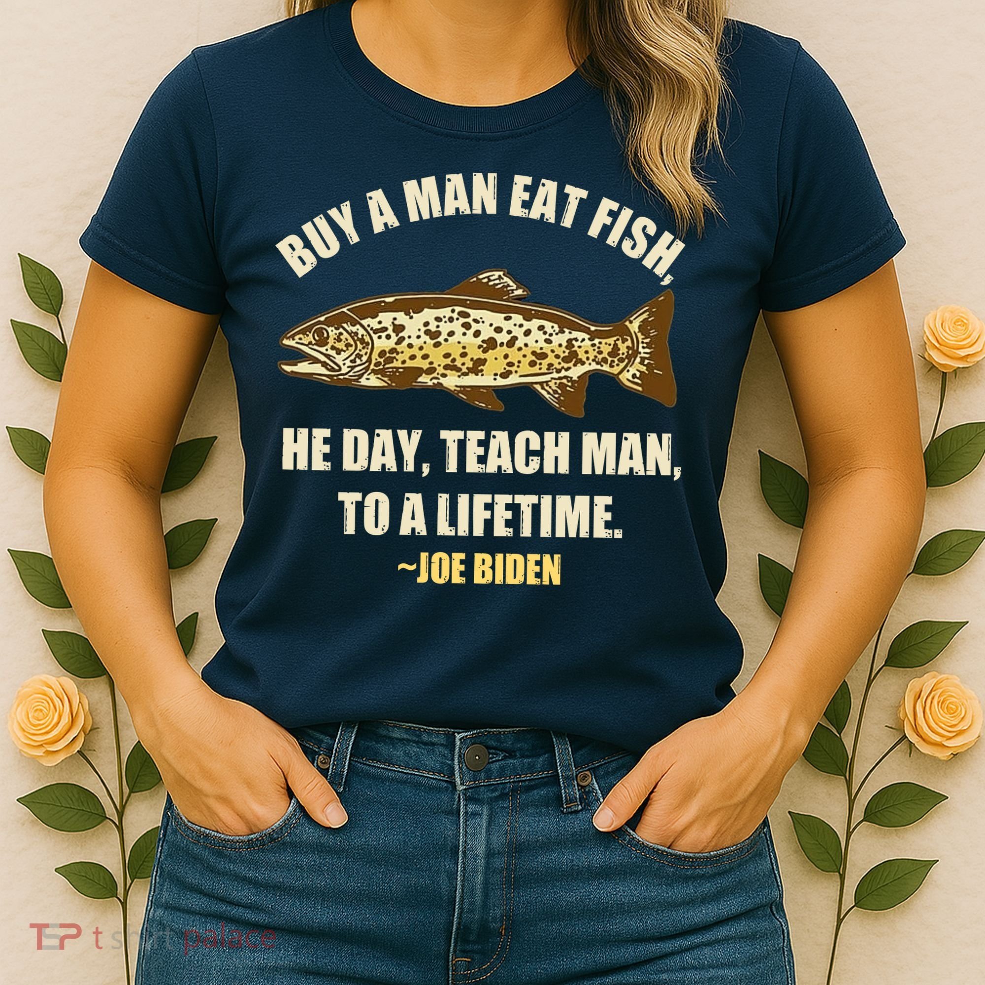 Buy A Man Eat Fish Joe Biden Women's T-Shirt