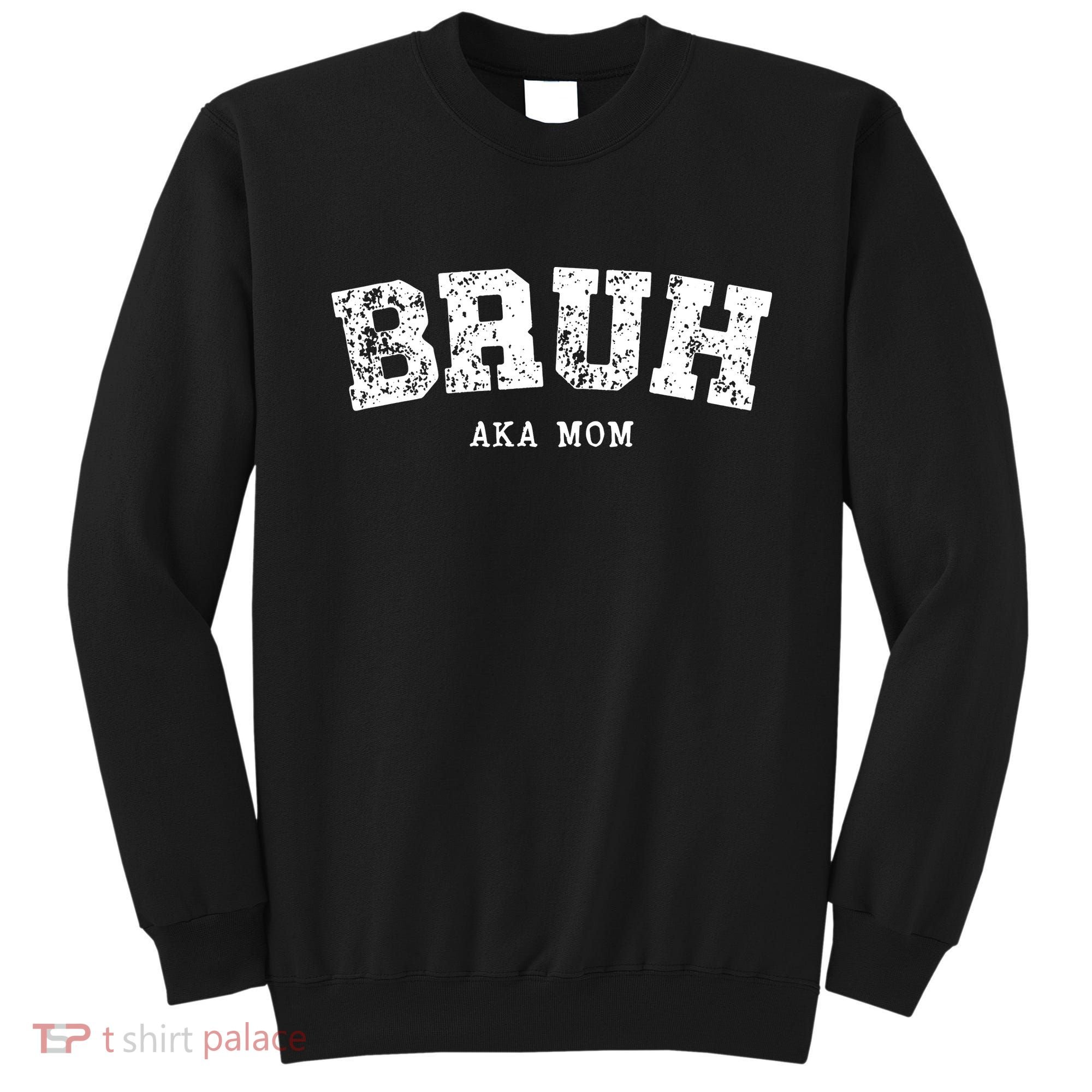 Bruh Aka Mom Funny Matching Family Sweatshirt