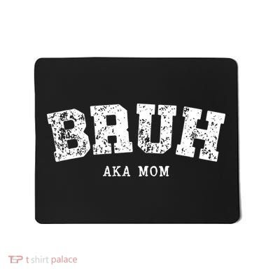 Bruh Aka Mom Funny Matching Family Mousepad