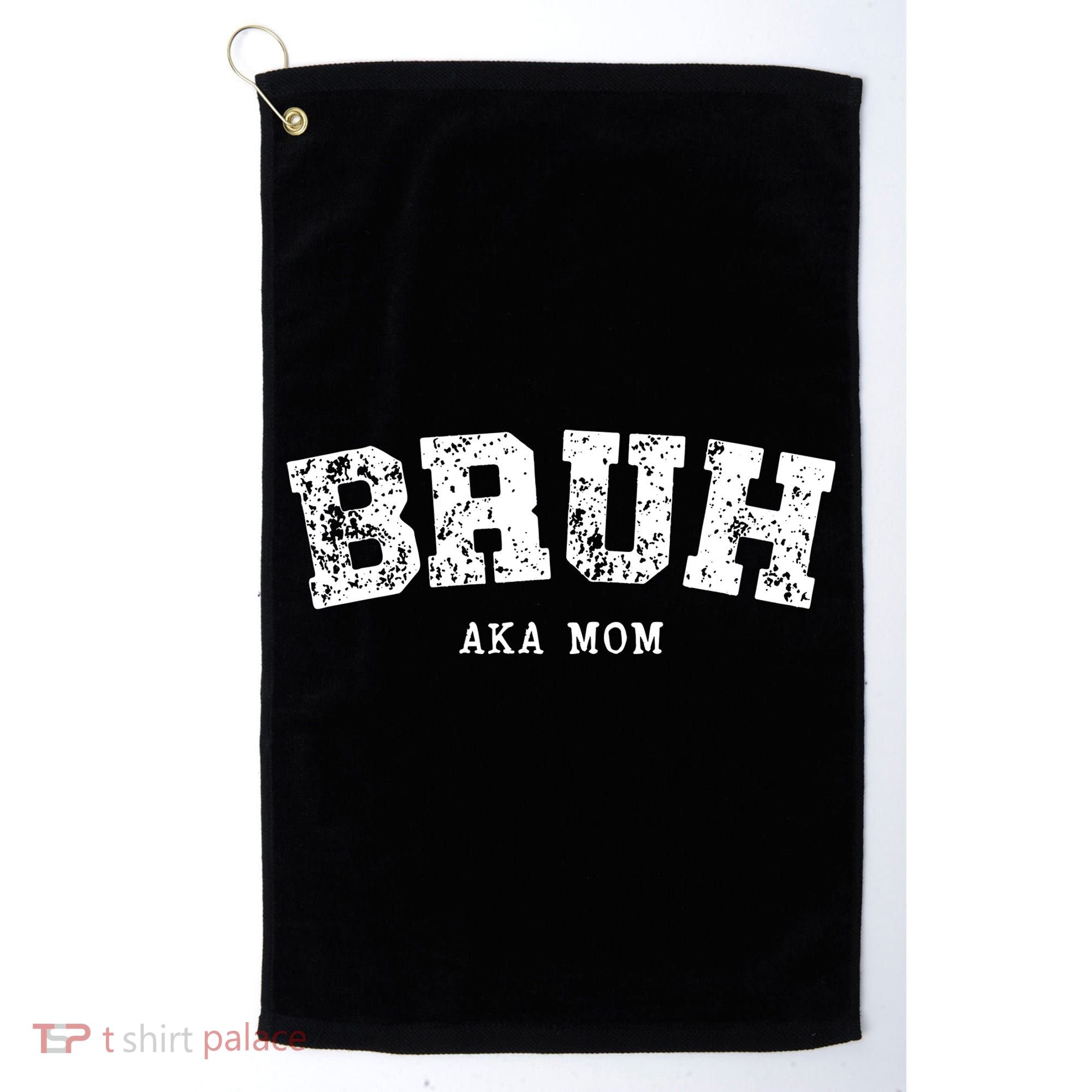 Bruh Aka Mom Funny Matching Family Golf Towel