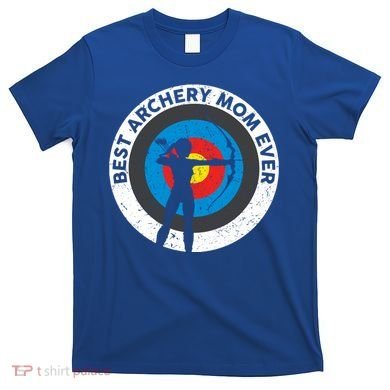 Best Archery Mom Ever Archer Mom Mother's Day Archery Gift T-Shirt