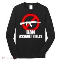 Ban Assault Rifles Gun Control Long Sleeve Shirt thumb 0