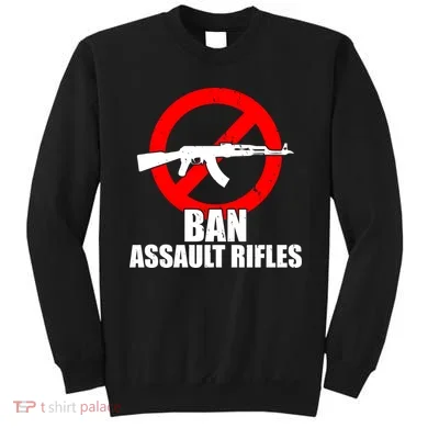 Ban Assault Rifles Gun Control Sweatshirt