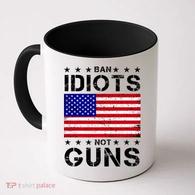 Ban Idiots Not Guns Coffee Mug