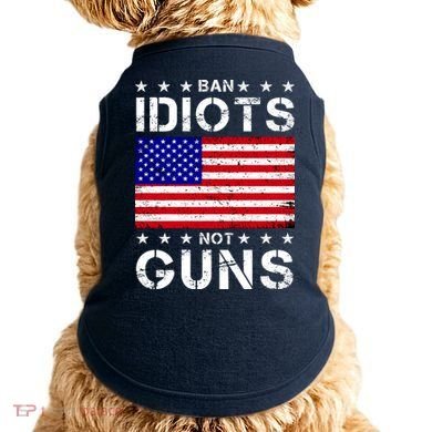 Ban Idiots Not Guns Doggie Tank