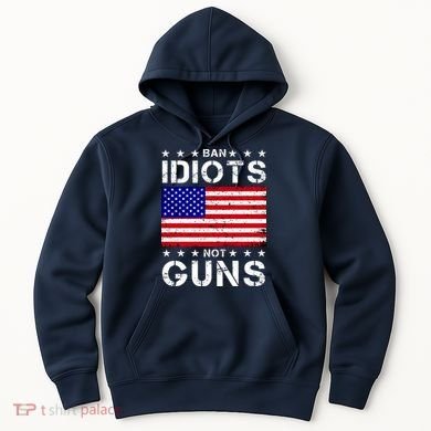 Ban Idiots Not Guns Hoodie