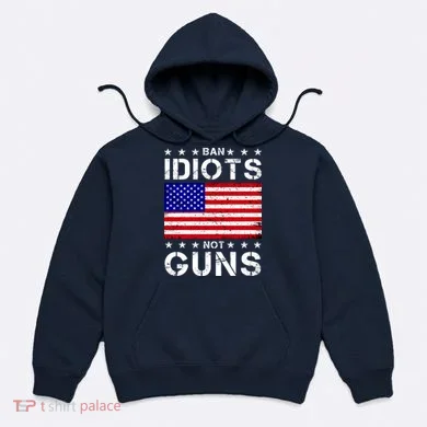 Ban Idiots Not Guns Hoodie