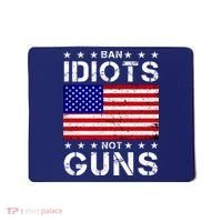 Ban Idiots Not Guns Mousepad thumb 0
