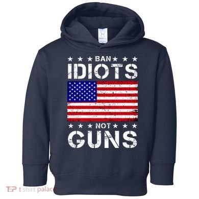 Ban Idiots Not Guns Toddler Hoodie